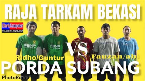 Ridho Guntur Tarkam Bekasi Vs Fauzan Abi Porda Subang Di Gor Pb