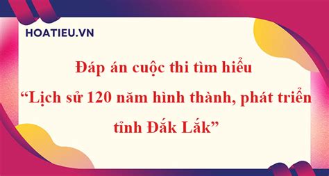 Tuần 3 Đáp án cuộc thi tìm hiểu Lịch sử 120 năm hình thành phát