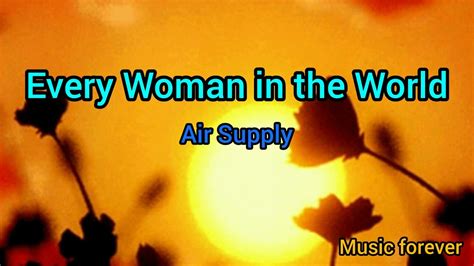 Every Woman In The World Song By Air Supply Bestmoments YouTube