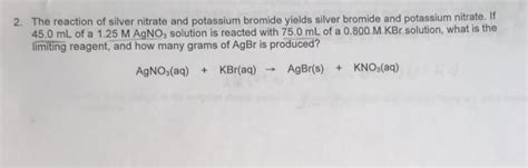 Solved The Reaction Of Silver Nitrate And Potassium Bromide