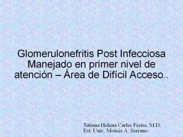 Ppt Glomerulonefritis Post Infecciosa Manejado En Primer Nivel De