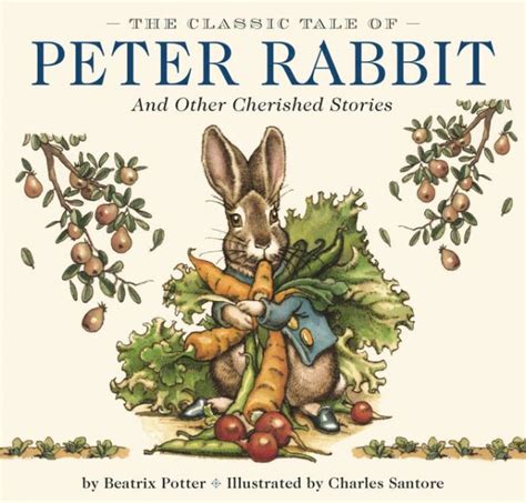 The Classic Tale Of Peter Rabbit And Other Cherished Stories By