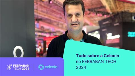 Confira mais sobre a nossa participação Celcoin no Febraban Tech 2024