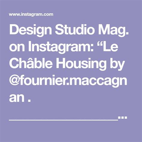 Design Studio Mag On Instagram Le Ch Ble Housing By Fournier