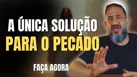 A Única Solução Para Os Seus Pecados LUCIANO SUBIRÁ YouTube