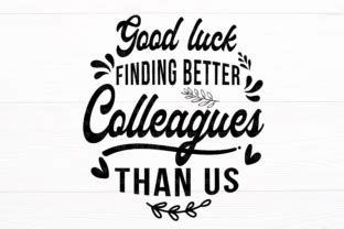 Good Luck Finding Better Colleagues SVG Graphic By AppearanceCraft