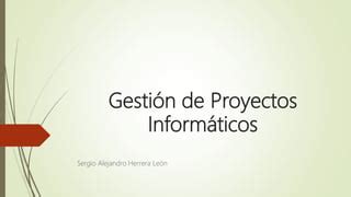 Gestion De Proyectos Informaticos Sergio PPT