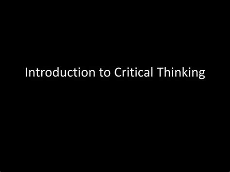 Ppt Introduction To Critical Thinking Powerpoint Presentation Free