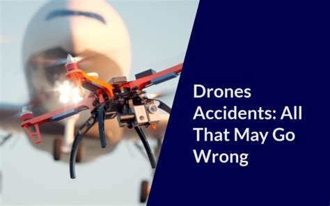 Drones Accidents: All That May Go Wrong - DroneforBeginners