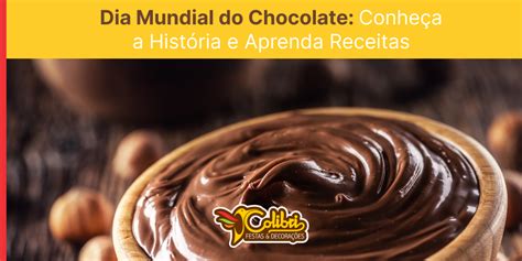 Dia Mundial Do Chocolate Conhe A A Hist Ria E Aprenda Receita