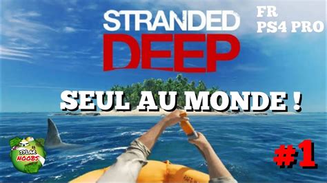 STRANDED DEEP GAMEPLAY FR PS4 PRO YouTube