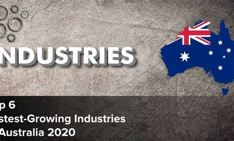 Top 6 Fastest Growing Industries In Australia 2020