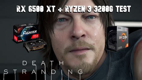 Death Stranding Rx 6500 Xt Ryzen 3 3200g Youtube