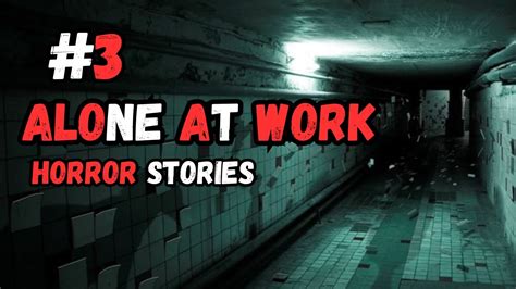 Scary True Night Shift Alone At Work Horror Stories Horrorstories