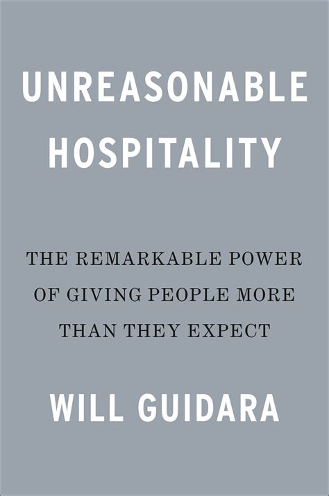 Unreasonable Hospitality The Remarkable Power Of Giving People More