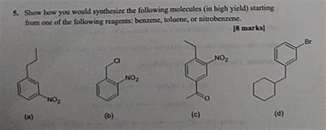 Solved 5 Show How You Would Synthesize The Following Chegg