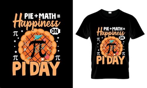 Premium Vector Pie Math Happiness On Pi Day Colorful Graphic Tshirt