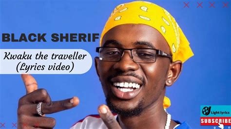 Black Sherif Kwaku The Traveller Lyrics Video Youtube