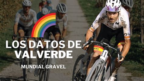 Datos De Valverde En El Mundial Gravel Vs Los M Os Hay Tanta