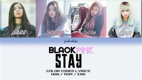 BLACKPINK 블랙핑크 STAY Color Coded Lyrics Han Rom Eng by