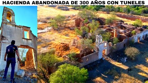 TUNELES En Hacienda Abandonada Aun Conserva Su Templo En Ruinas De 300