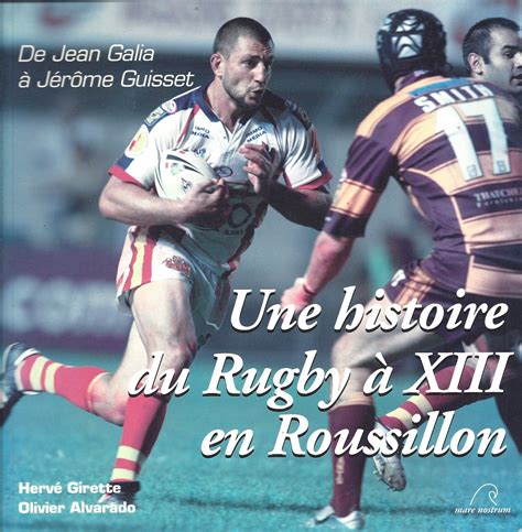 Une Histoire Du Rugby Xiii En Roussillon Livre De Rugby