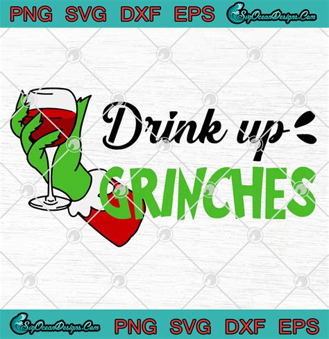 Drink Up Grinches Christmas Svg Png Eps Dxf Cricut Silhouette Cameo Svg