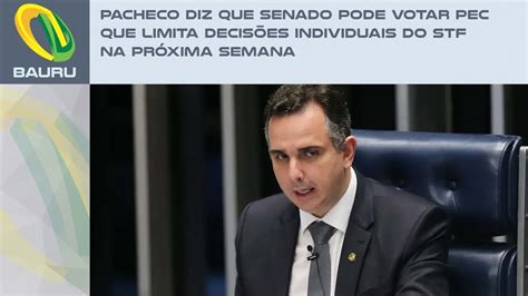 Pacheco diz que Senado pode votar PEC que limita decisões individuais