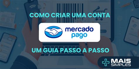 Como Criar uma Conta no Mercado Pago Um Guia Passo a Passo Gestão