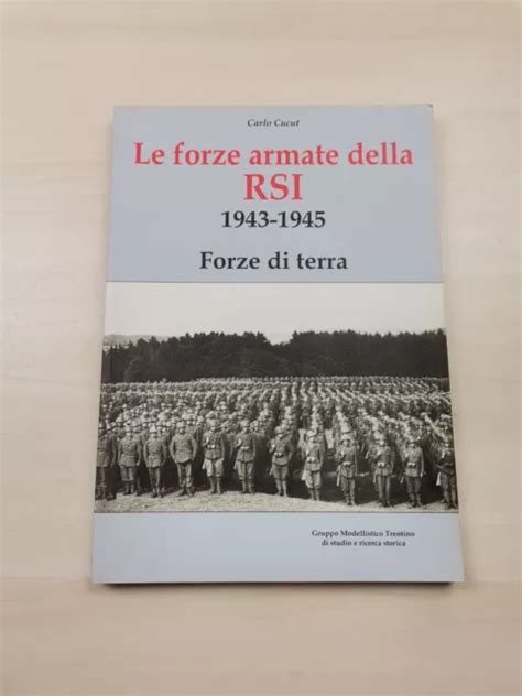 CARLO CUCUT LE Forze Armate Della RSI 1943 1945 Forze Di Terra EUR