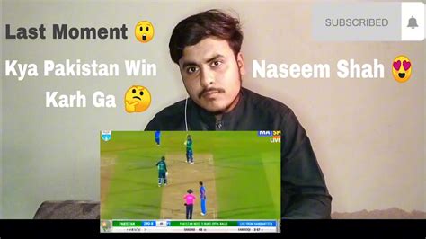 Reaction Video Pakistan Vs Afghanistan Naseem Shah Last Moment Pak