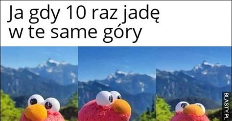 Ja gdy 10 raz jadę w te same góry Elmo cieszy się memy gify i śmieszne