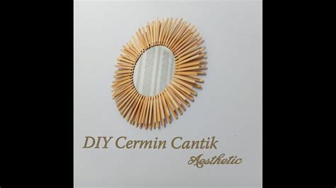 Diy Cermin Cantik Aesthetic Room Decor Low Budget Dari Stik Es Krim Youtube