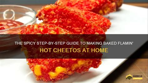 The Spicy Step By Step Guide To Making Baked Flamin Hot Cheetos At Home Shungrill