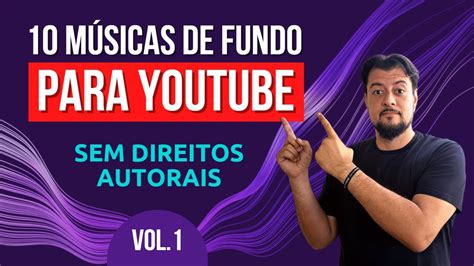 M Sicas De Fundo Para V Deos Do Youtube Sem Direitos Autorais