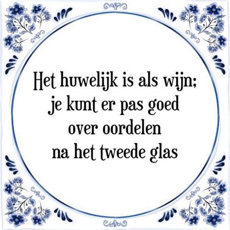 Tegeltje Met Spreuk Tegeltjeswijsheid Het Huwelijk Is Als Wijn Je