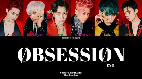 Exo Obsession Colour Coded Lyrics Han Rom Eng Youtube