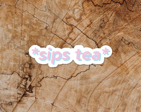 Sips Tea Vinyl Sticker Premium Matte Sticker For Laptop Etsy