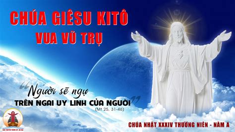 CÁC BÀI SUY NIỆM LỜI CHÚA CHÚA NHẬT LỄ CHÚA KITÔ VUA VŨ TRỤ NĂM A