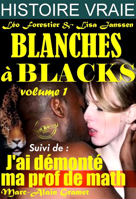 Blanches Blacks Volume I Suivi De Jai D Mont Ma Prof De Math