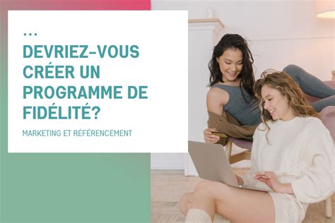 Devriez vous créer un programme de fidélité WebSelf net