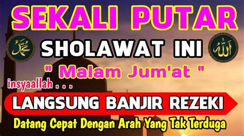 Dengarkan Sholawat Ini Sholawat Nabi Sholawat Jibril Mustajab