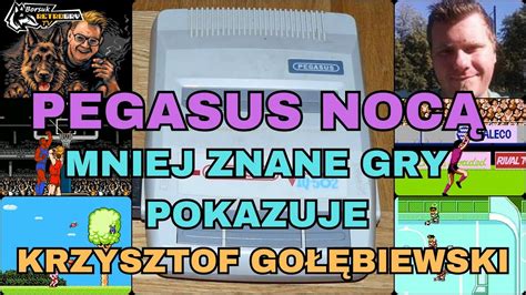 Borsuk Retro Gry Tv Pegasus Noc Mniej Znane Gry Pokazuje Krzysztof