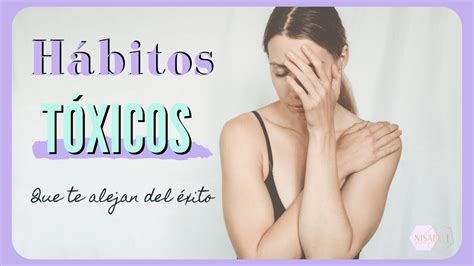 H Bitos Negativos Que Te Alejan Del Xito Nisabelt Youtube