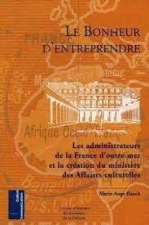 Le Bonheur D Entreprendre Les Administrateurs De La France D Outre Mer