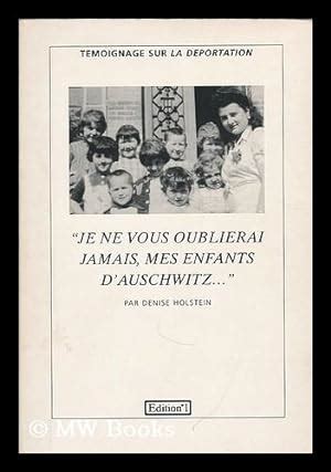 Je Ne Vous Oublierai Jamais Mes Enfants D Auschwitz Temoignage Sur