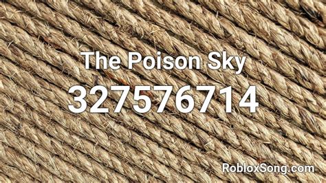 The Poison Sky Roblox Id Roblox Music Codes