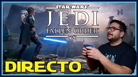 Jugando En Directo Al Star Wars Jedi Fallen Order A Ratos Xd Y De