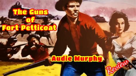 The Guns Of Fort Petticoat 1957 Audie Murphy Western Review Youtube