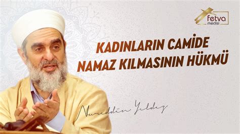 Kadınların Camide Namaz Kılmasının Hükmü Nureddin YILDIZ YouTube